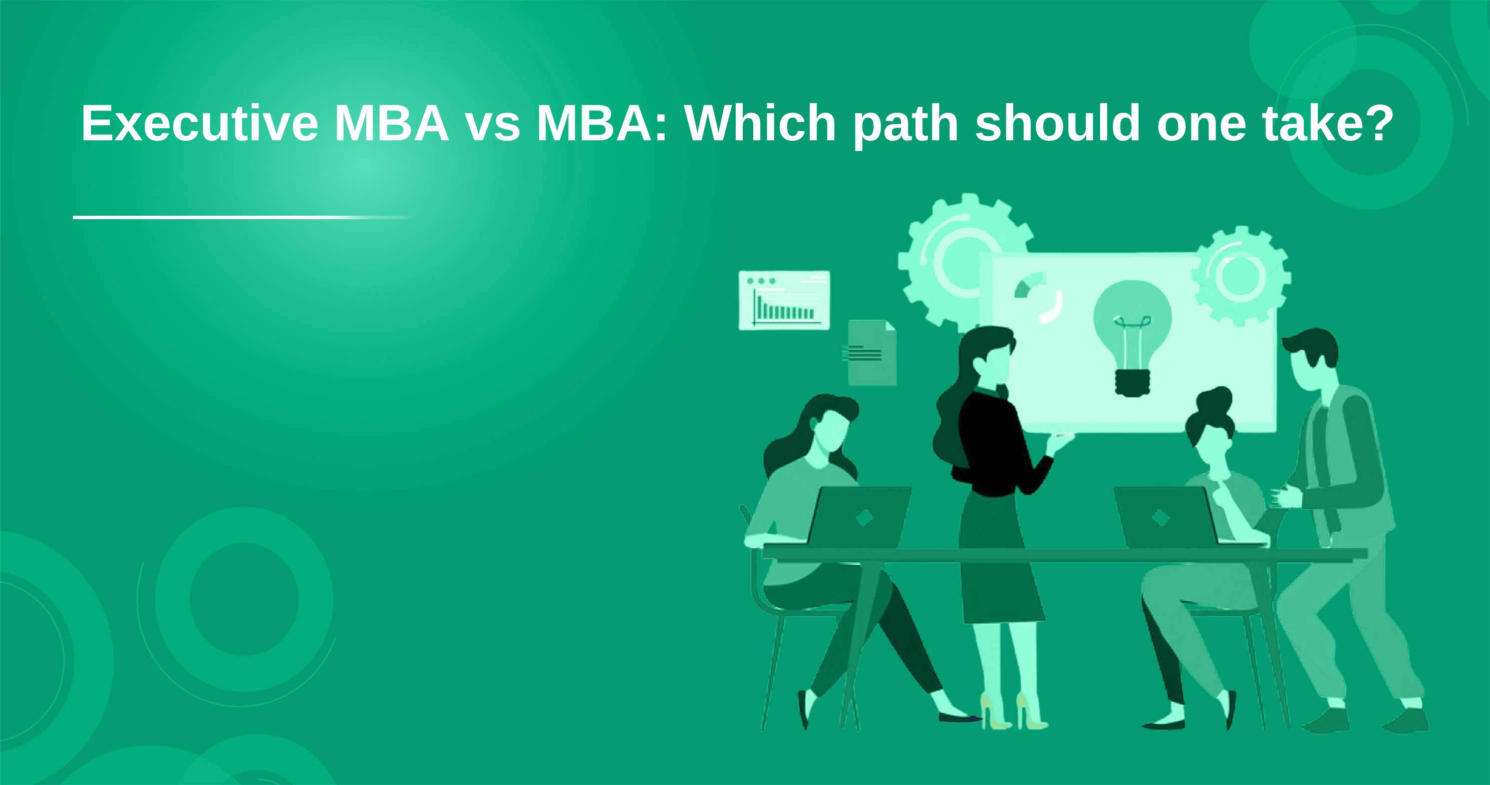 Executive MBA vs MBA: Which path should one take?